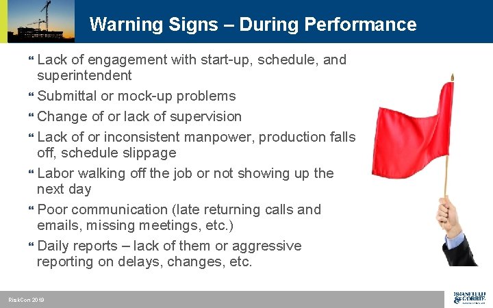 Warning Signs – During Performance Lack of engagement with start-up, schedule, and superintendent }