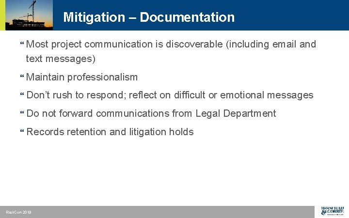 Mitigation – Documentation } Most project communication is discoverable (including email and text messages)