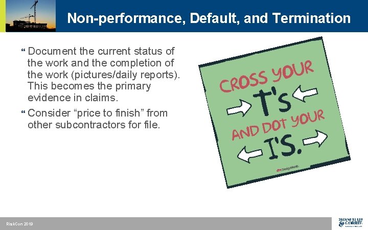 Non-performance, Default, and Termination Document the current status of the work and the completion