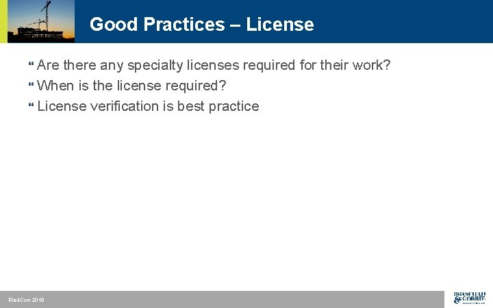 Good Practices – License Are there any specialty licenses required for their work? }