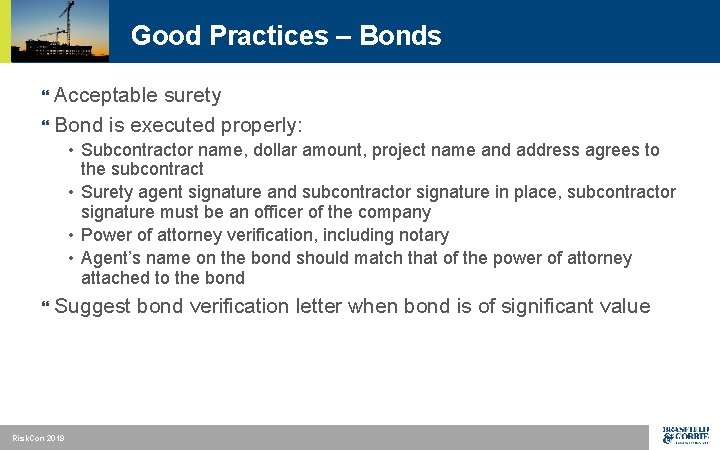 Good Practices – Bonds Acceptable surety } Bond is executed properly: } • Subcontractor