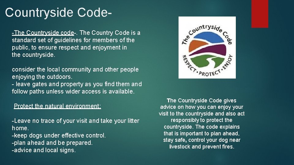 Countryside Code-The Countryside code-. The Country Code is a standard set of guidelines for