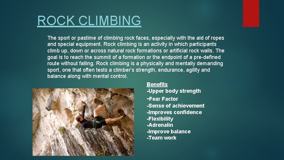 ROCK CLIMBING The sport or pastime of climbing rock faces, especially with the aid