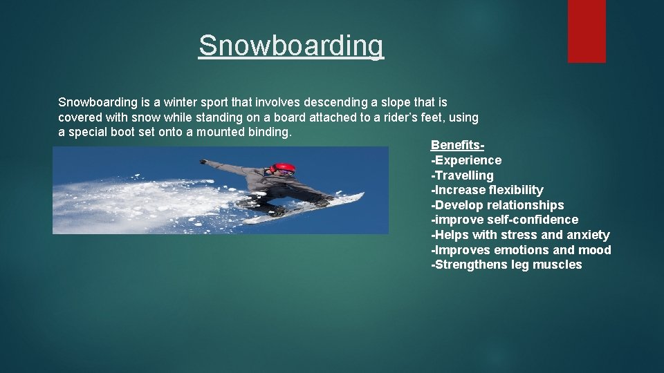 Snowboarding is a winter sport that involves descending a slope that is covered with