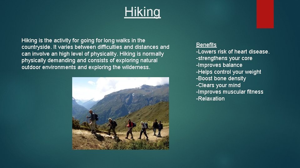 Hiking is the activity for going for long walks in the countryside. It varies