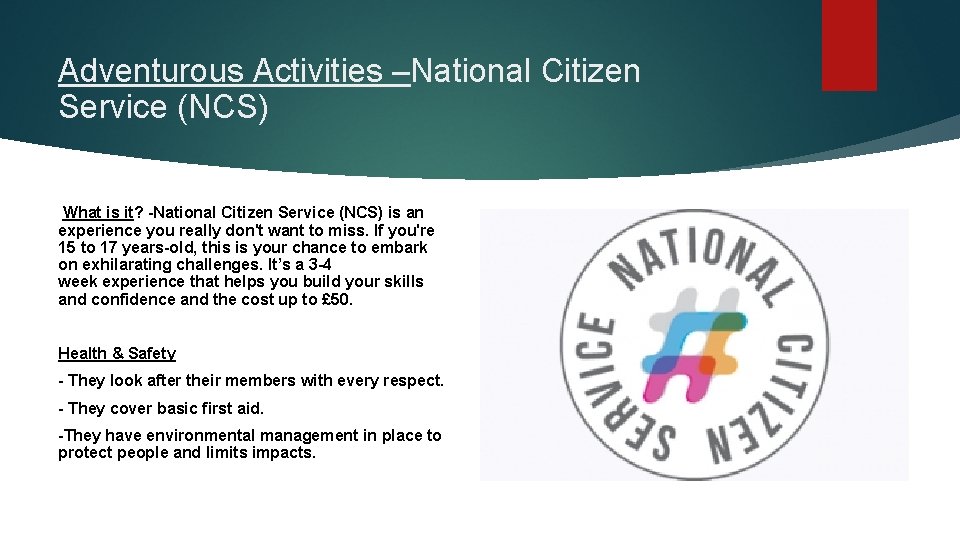 Adventurous Activities –National Citizen Service (NCS) What is it? -National Citizen Service (NCS) is