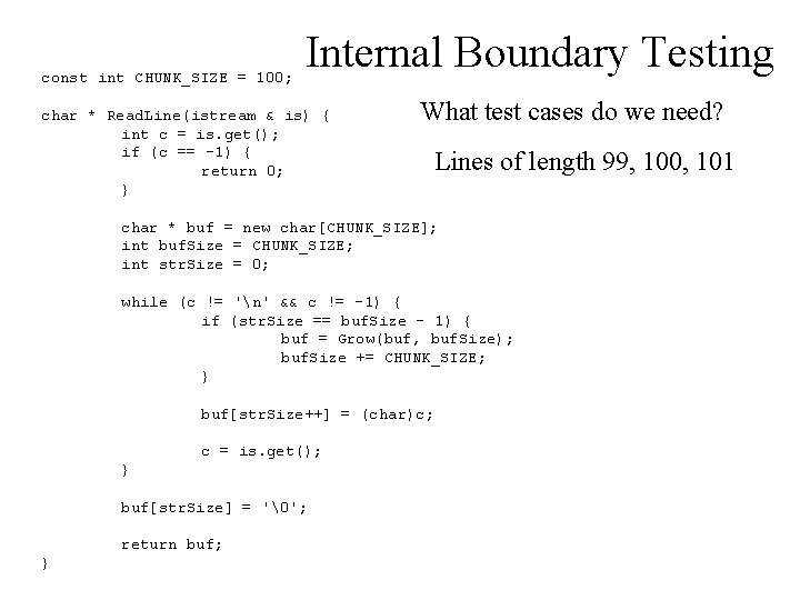 const int CHUNK_SIZE = 100; Internal Boundary Testing char * Read. Line(istream & is)