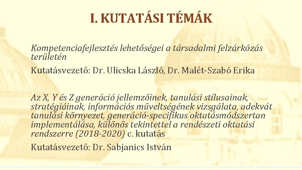 I. KUTATÁSI TÉMÁK Kompetenciafejlesztés lehetőségei a társadalmi felzárkózás területén Kutatásvezető: Dr. Ulicska László, Dr.