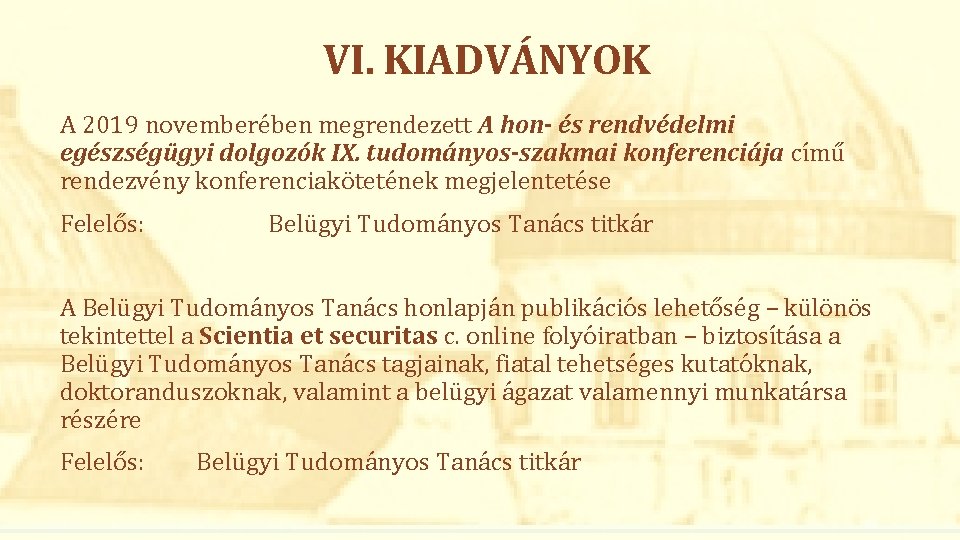 VI. KIADVÁNYOK A 2019 novemberében megrendezett A hon- és rendvédelmi egészségügyi dolgozók IX. tudományos-szakmai