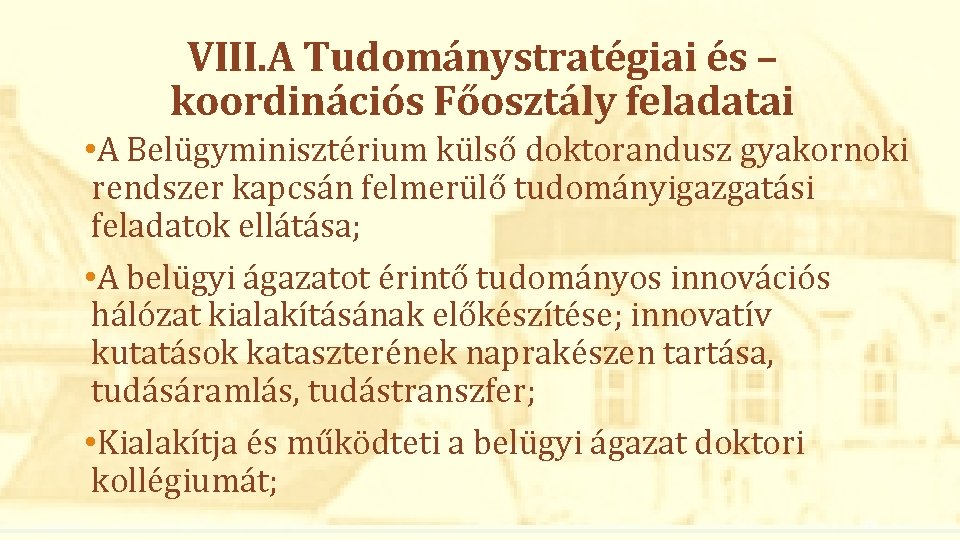 VIII. A Tudománystratégiai és – koordinációs Főosztály feladatai • A Belügyminisztérium külső doktorandusz gyakornoki