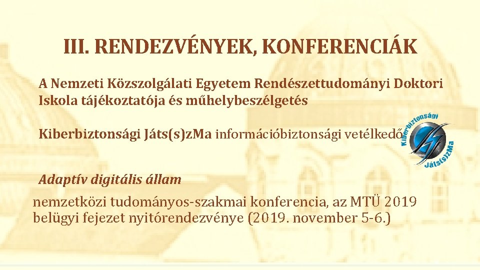 III. RENDEZVÉNYEK, KONFERENCIÁK A Nemzeti Közszolgálati Egyetem Rendészettudományi Doktori Iskola tájékoztatója és műhelybeszélgetés Kiberbiztonsági