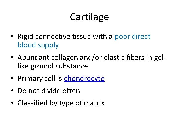 Cartilage • Rigid connective tissue with a poor direct blood supply • Abundant collagen