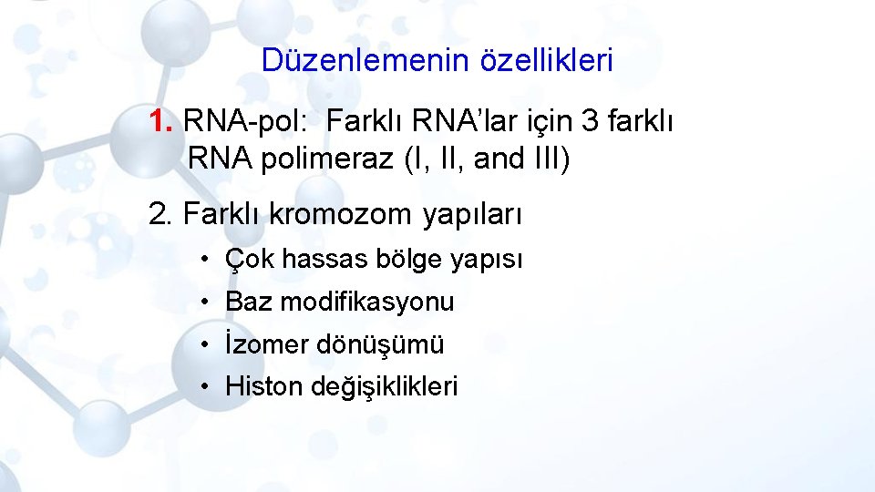 Düzenlemenin özellikleri 1. RNA-pol: Farklı RNA’lar için 3 farklı RNA polimeraz (I, II, and