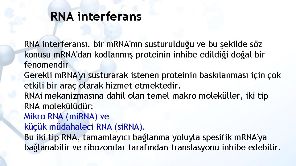 RNA interferansı, bir m. RNA'nın susturulduğu ve bu şekilde söz konusu m. RNA'dan kodlanmış