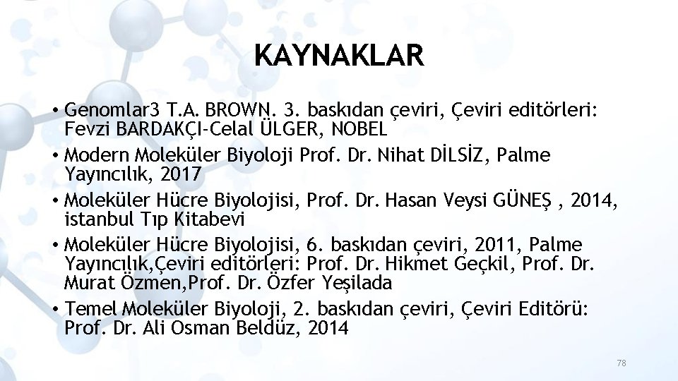 KAYNAKLAR • Genomlar 3 T. A. BROWN. 3. baskıdan çeviri, Çeviri editörleri: Fevzi BARDAKÇI-Celal