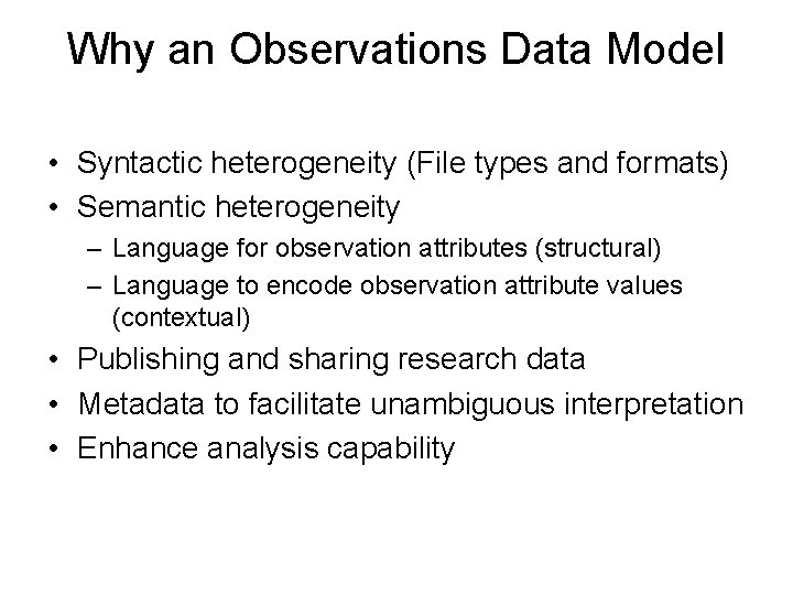 Why an Observations Data Model • Syntactic heterogeneity (File types and formats) • Semantic