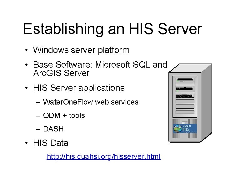 Establishing an HIS Server • Windows server platform • Base Software: Microsoft SQL and