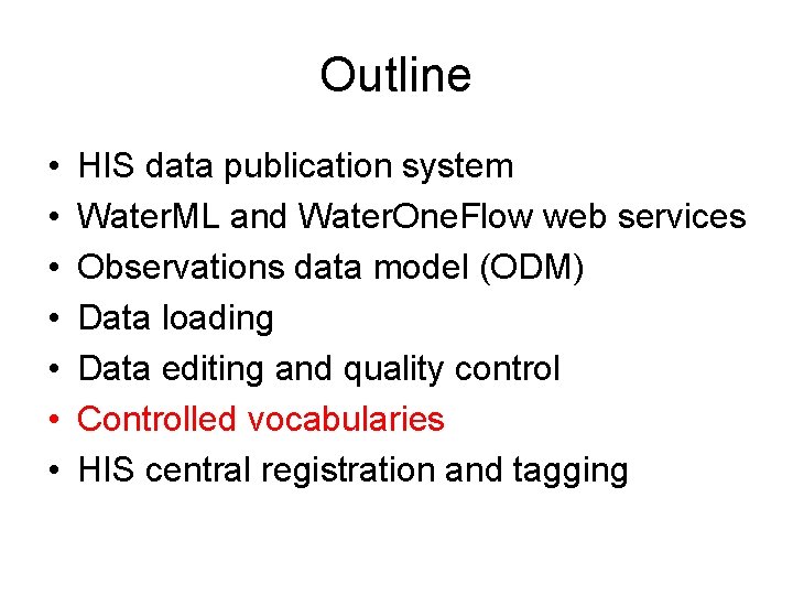 Outline • • HIS data publication system Water. ML and Water. One. Flow web