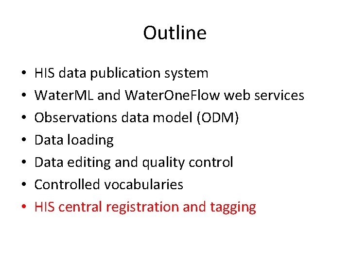 Outline • • HIS data publication system Water. ML and Water. One. Flow web