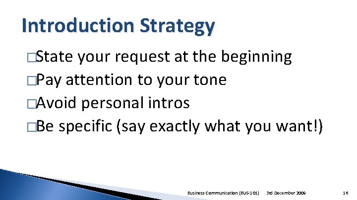 Introduction Strategy �State your request at the beginning �Pay attention to your tone �Avoid