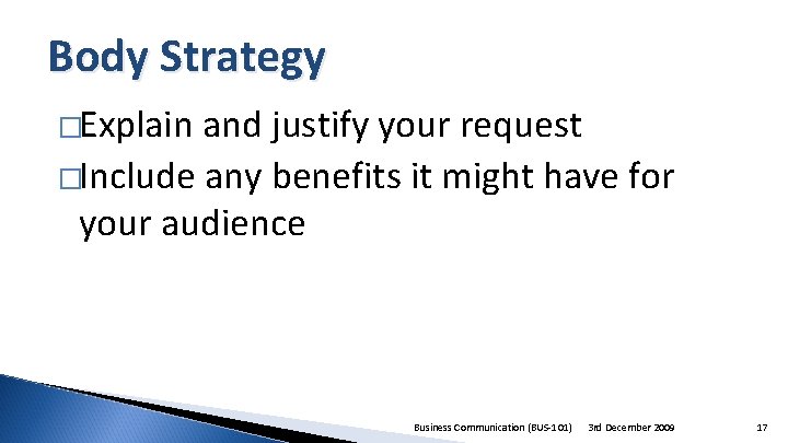 Body Strategy �Explain and justify your request �Include any benefits it might have for