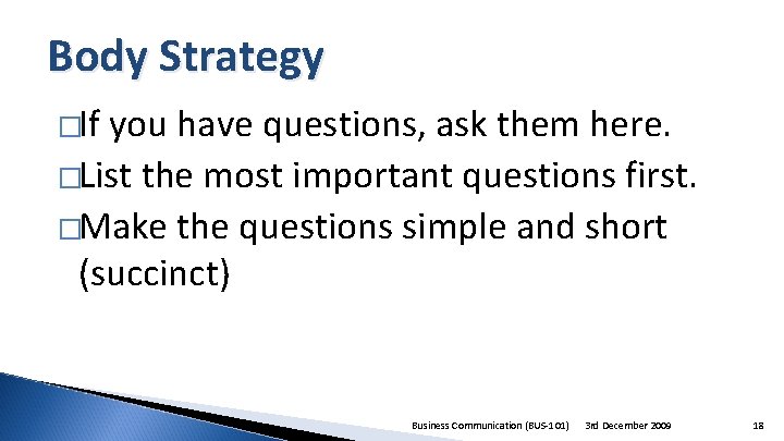 Body Strategy �If you have questions, ask them here. �List the most important questions