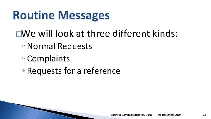 Routine Messages �We will look at three different kinds: ◦ Normal Requests ◦ Complaints