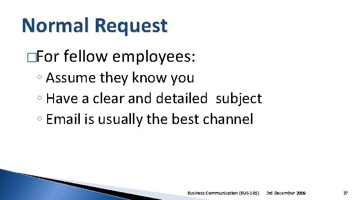 Normal Request �For fellow employees: ◦ Assume they know you ◦ Have a clear