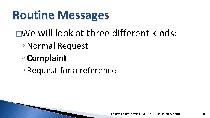 Routine Messages �We will look at three different kinds: ◦ Normal Request ◦ Complaint