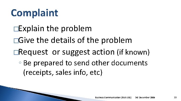 Complaint �Explain the problem �Give the details of the problem �Request or suggest action