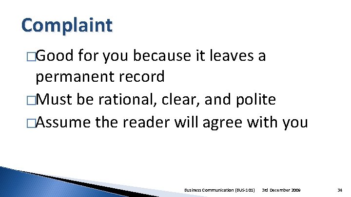 Complaint �Good for you because it leaves a permanent record �Must be rational, clear,