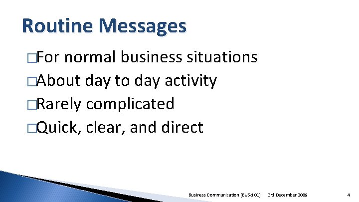 Routine Messages �For normal business situations �About day to day activity �Rarely complicated �Quick,