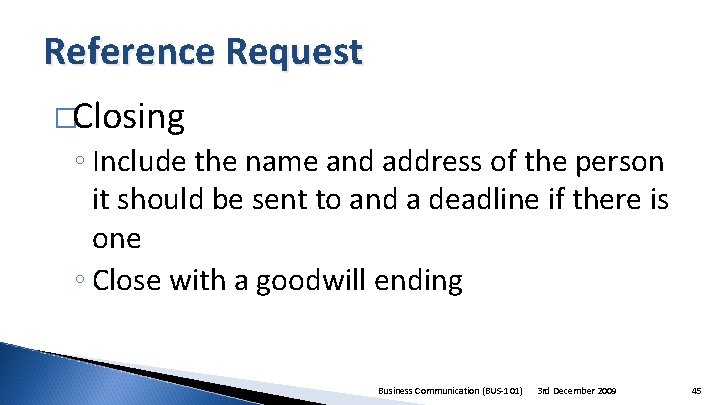 Reference Request �Closing ◦ Include the name and address of the person it should