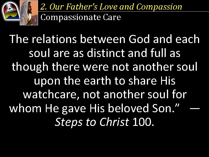 2. Our Father’s Love and Compassionate Care The relations between God and each soul