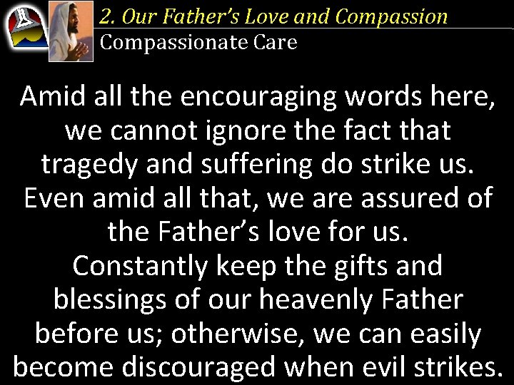 2. Our Father’s Love and Compassionate Care Amid all the encouraging words here, we