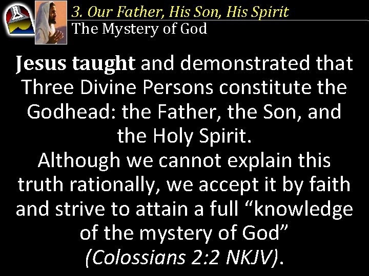 3. Our Father, His Son, His Spirit The Mystery of God Jesus taught and