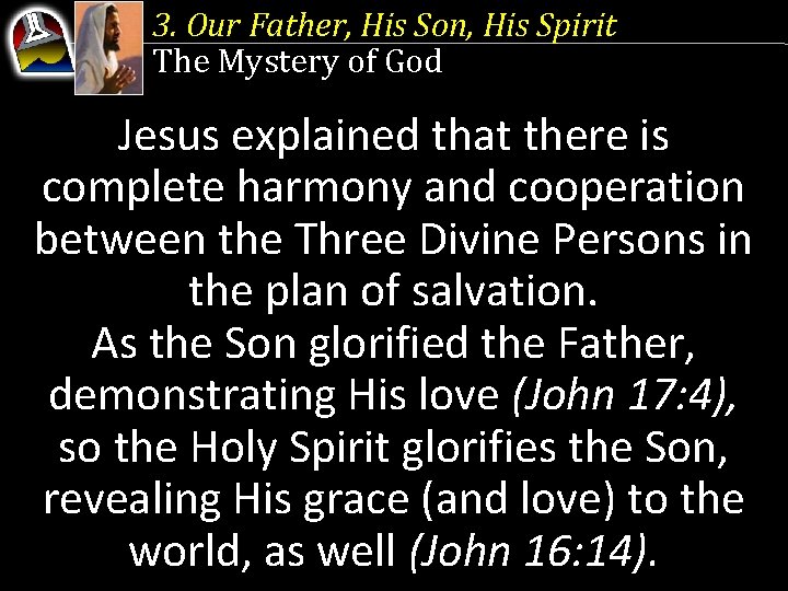 3. Our Father, His Son, His Spirit The Mystery of God Jesus explained that