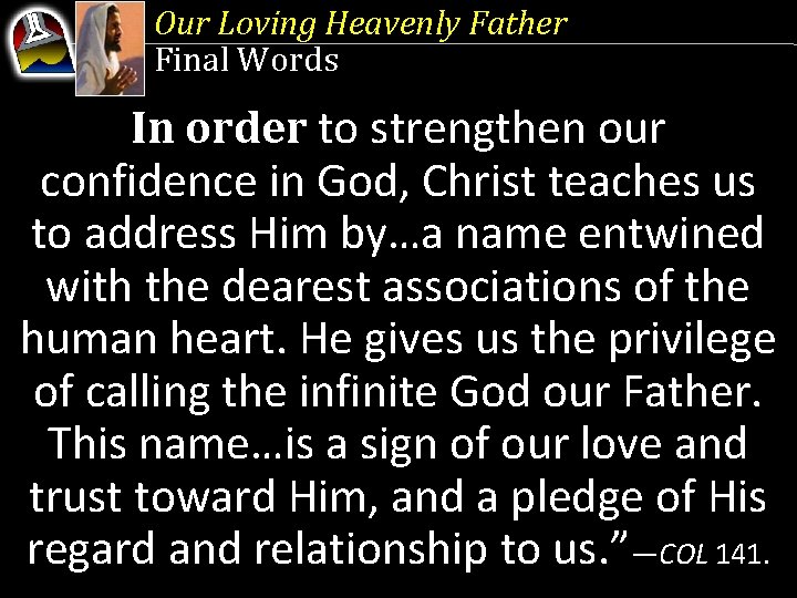 Our Loving Heavenly Father Final Words In order to strengthen our confidence in God,