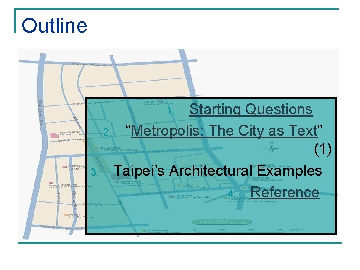Outline Starting Questions 2. “Metropolis: The City as Text” (1) 3. Taipei’s Architectural Examples