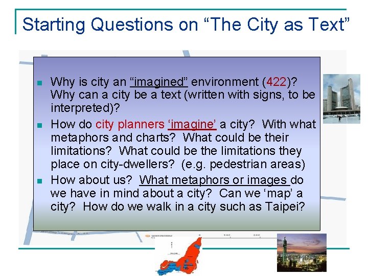 Starting Questions on “The City as Text” n n n Why is city an