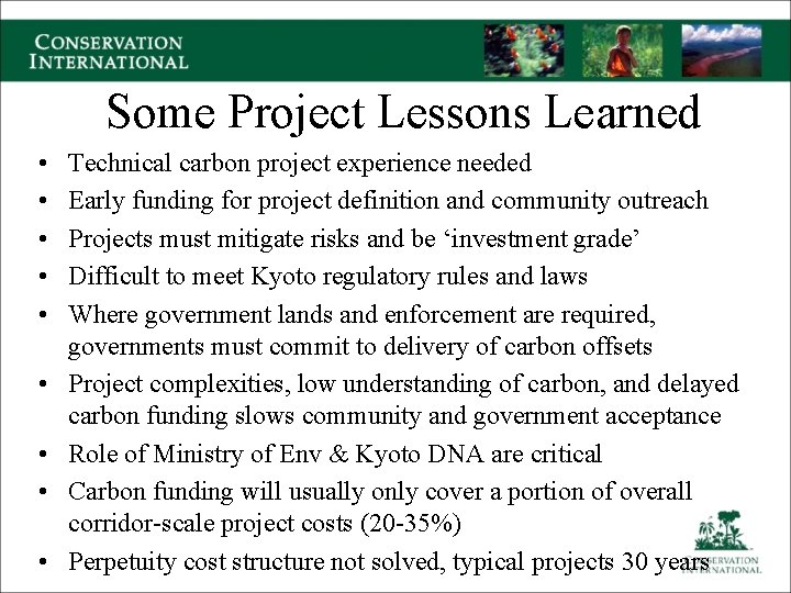 Some Project Lessons Learned • • • Technical carbon project experience needed Early funding