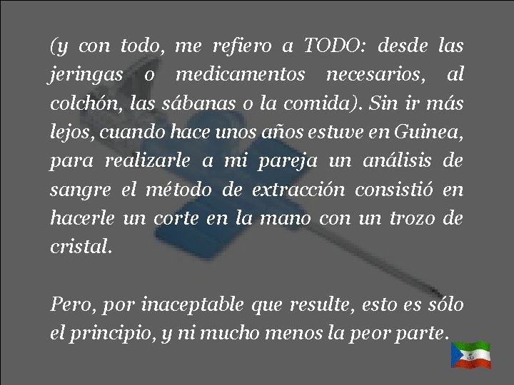 (y con todo, me refiero a TODO: desde las jeringas o medicamentos necesarios, al