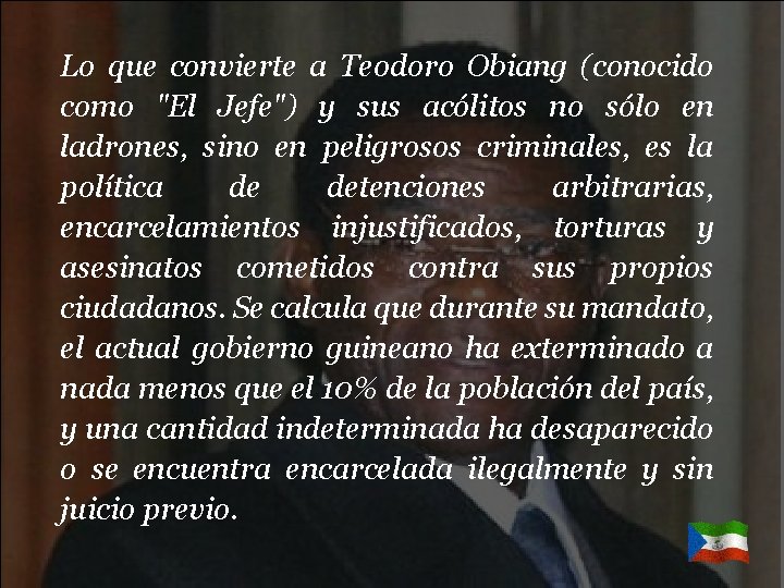 Lo que convierte a Teodoro Obiang (conocido como "El Jefe") y sus acólitos no