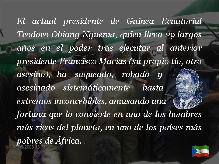 El actual presidente de Guinea Ecuatorial Teodoro Obiang Nguema, quien lleva 29 largos años