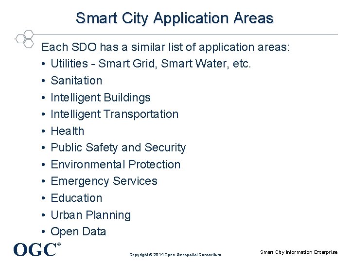 Smart City Application Areas Each SDO has a similar list of application areas: •