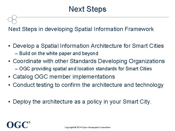 Next Steps in developing Spatial Information Framework • Develop a Spatial Information Architecture for