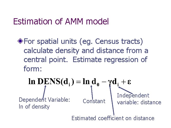 Estimation of AMM model For spatial units (eg. Census tracts) calculate density and distance Estimation of AMM model For spatial units (eg. Census tracts) calculate density and distance