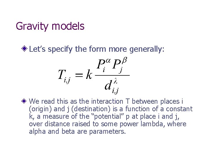 Gravity models Let’s specify the form more generally: We read this as the interaction Gravity models Let’s specify the form more generally: We read this as the interaction