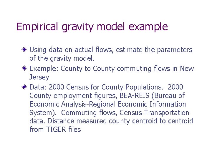 Empirical gravity model example Using data on actual flows, estimate the parameters of the Empirical gravity model example Using data on actual flows, estimate the parameters of the