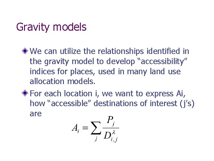 Gravity models We can utilize the relationships identified in the gravity model to develop Gravity models We can utilize the relationships identified in the gravity model to develop